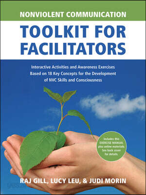 Nonviolent Communication Toolkit for Facilitators: Interactive Activities and Awareness Exercises Based on 18 Key Concepts for the Development of Nvc