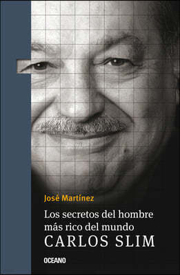 Los Secretos del Hombre Mas Rico del Mundo.: Carlos Slim,