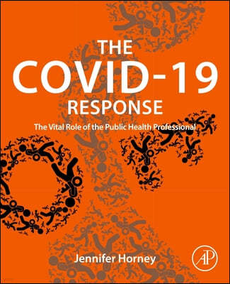 The Covid-19 Response: The Vital Role of the Public Health Professional