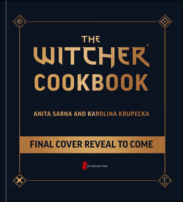 The Witcher Official Cookbook: Provisions, Fare, and Culinary Tales from Travels Across the Continent