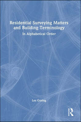 Residential Surveying Matters and Building Terminology: In Alphabetical Order