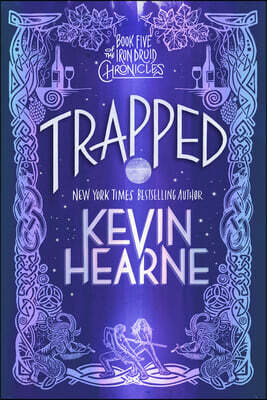 Trapped: Book Five of the Iron Druid Chronicles