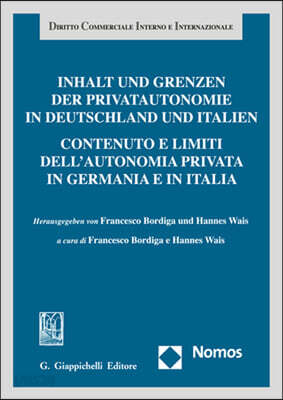 Inhalt Und Grenzen Der Privatautonomie in Deutschland Und Italien: Contenuto E Limiti Dell'autonomia Privata in Germania E in Italia