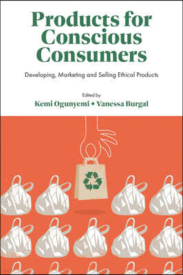 Products for Conscious Consumers: Developing, Marketing and Selling Ethical Products