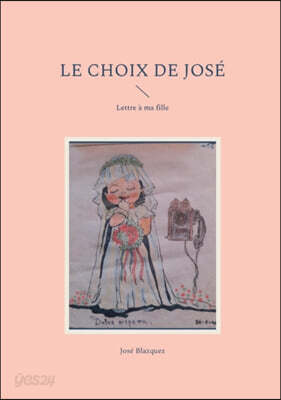Le Choix de Jose: Lettre a ma fille