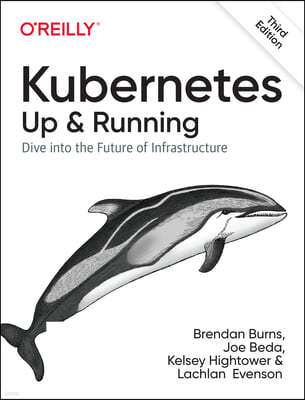 Kubernetes: Up and Running: Dive Into the Future of Infrastructure