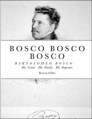 Bosco Bosco Bosco Bartolomeo Bosco His Career His Family His Impostors