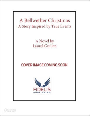 A Bellwether Christmas: A Novel - Inspired by True Events