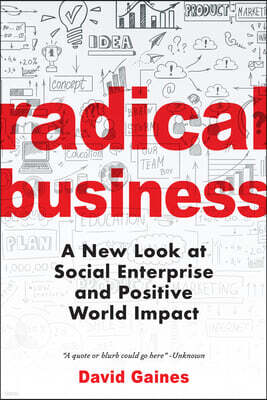 Radical Business: The Root of Your Work and How It Can Change the World