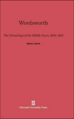 Wordsworth: The Chronology of the Middle Years, 1800-1815