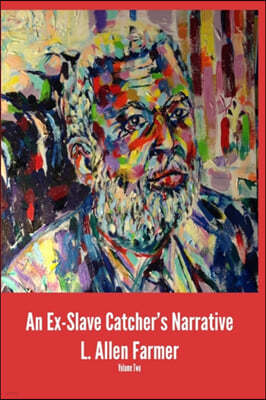 An Ex-Slave Catcher's Narrative Volume 2