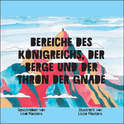 Bereiche des Konigreichs, der Berge und der Thron der Gnade