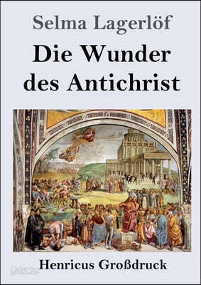 Die Wunder des Antichrist (Großdruck): Roman