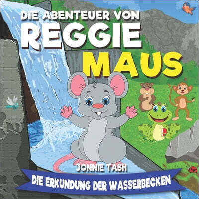 Die Abenteuer von Reggie Maus und seinen Waldfreunden: Die Erkundung der Wasserbecken