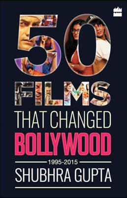 50 Films That Changed Bollywood, 1995-2015