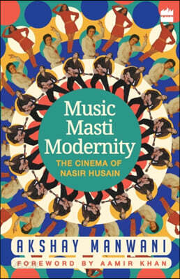 Music, Masti, Modernity: The Cinema of Nasir Husain