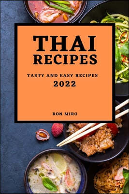 Thai Recipes 2022: Tasty and Easy Recipes