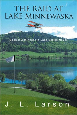 The Raid at Lake Minnewaska: Book I: A Minnesota Lake Series Novel