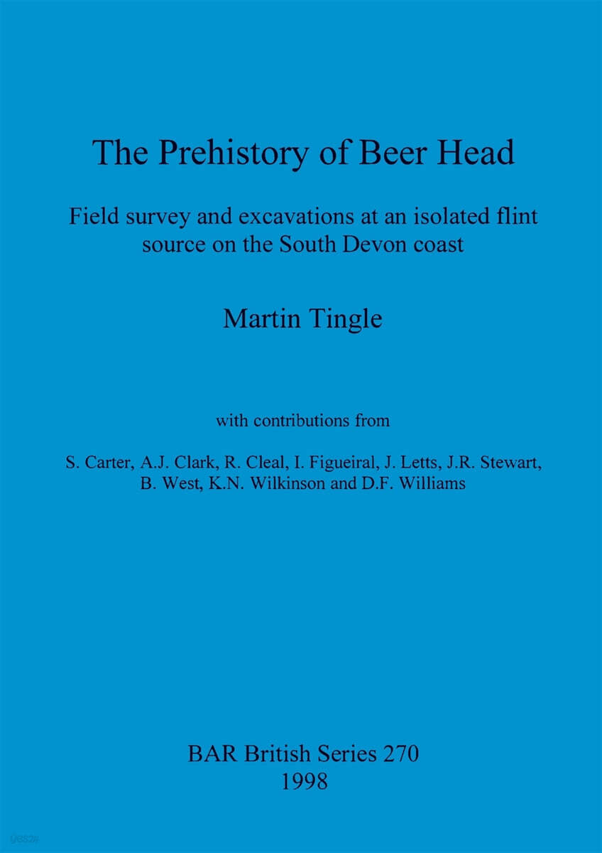 The Prehistory of Beer Head: Field survey and excavations at an isolated flint source on the South Devon coast