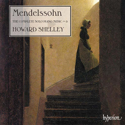 Howard Shelley 멘델스존: 피아노 독주 6집 (Mendelssohn: The Complete Solo Piano Music, Vol. 6)