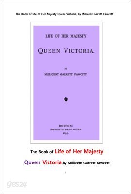 영국 대영제국의 빅토리아 여왕. The Book of Life of Her Majesty Queen Victoria, by Millicent Garrett Fawcett