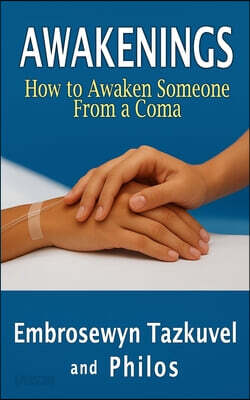Awakenings: How to Awaken Someone from a Coma