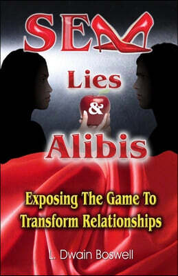 Sex Lies & Alibis: Exposing the Game to Transform Relationships