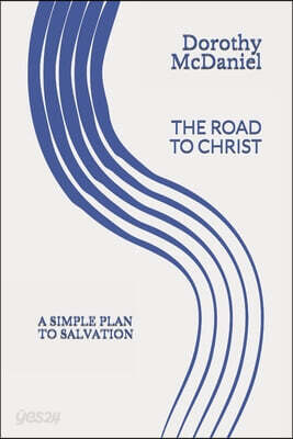 The Road to Christ: A simple plan to salvation