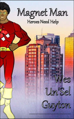 The Magnet Man: Heroes Need Help