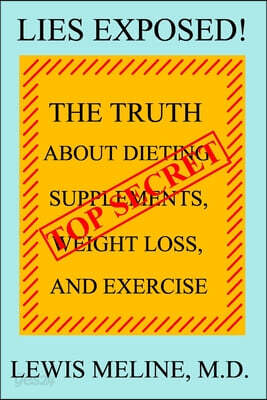 Lies Exposed!: The Truth About Dieting, Supplements, Weight Loss, and Exercise