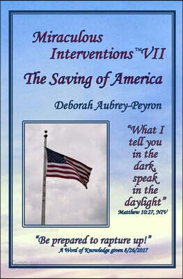 Miraculous Interventions VII, The Saving of America
