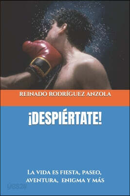 ¡Despiertate!: La vida es una fiesta, un paseo, una aventura y un enigma