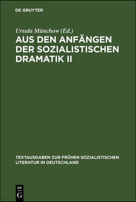 Aus Den Anfängen Der Sozialistischen Dramatik II