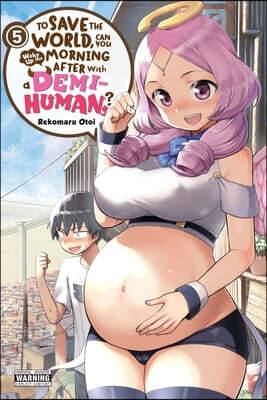 To Save the World, Can You Wake Up the Morning After with a Demi-Human?, Vol. 5