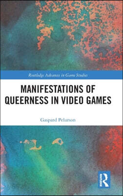 Manifestations of Queerness in Video Games