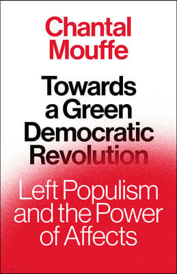 Towards a Green Democratic Revolution: Left Populism and the Power of Affects