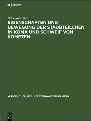 Eigenschaften Und Bewegung Der Staubteilchen in Koma Und Schweif Von Kometen