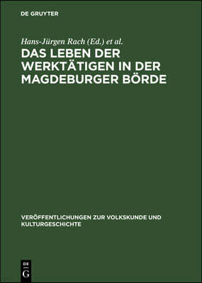 Das Leben Der Werktätigen in Der Magdeburger Börde: Studien Zum Dörflichen Alltag Vom Beginn Des 20. Jahrhunderts Bis Zum Anfang Der 60er Jahre