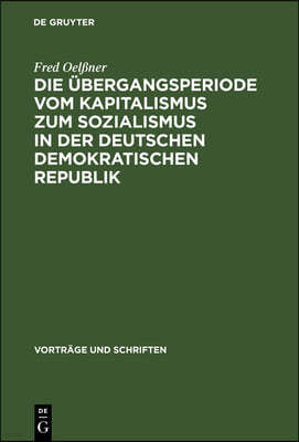 Die Übergangsperiode Vom Kapitalismus Zum Sozialismus in Der Deutschen Demokratischen Republik