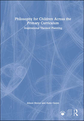 Philosophy for Children Across the Primary Curriculum