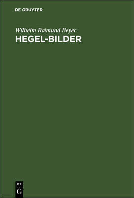 Hegel-Bilder: Kritik Der Hegel-Deutungen