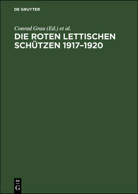 Die Roten Lettischen Schützen 1917-1920