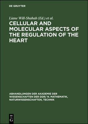 Cellular and Molecular Aspects of the Regulation of the Heart: Proceedings of the Symposium Held in Berlin from 26.-28. August 1982 the Symposium Was