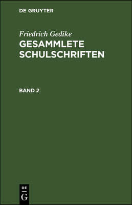 Friedrich Gedike: Gesammlete Schulschriften. Band 2