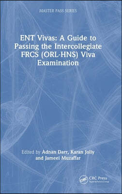 ENT Vivas: A Guide to Passing the Intercollegiate FRCS (ORL-HNS) Viva Examination