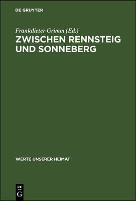 Zwischen Rennsteig Und Sonneberg: Ergebnisse Der Heimatkundlichen Bestandsaufnahme in Den Gebieten Von Lauscha, Steinach, Schalkau Und Sonneberg