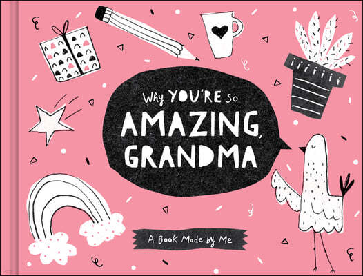 Why You're So Amazing, Grandma: A Fun Fill-In Book for Kids to Complete for Their Grandma