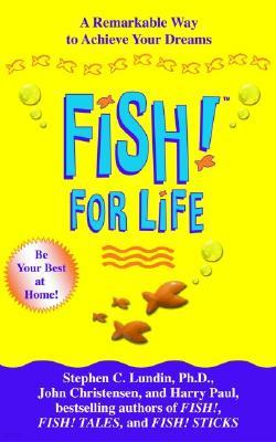 Fish! for Life: A Remarkable Way to Achieve Your Dreams