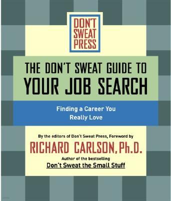 The Don't Sweat Guide to Your Job Search: Finding a Career You Really Love