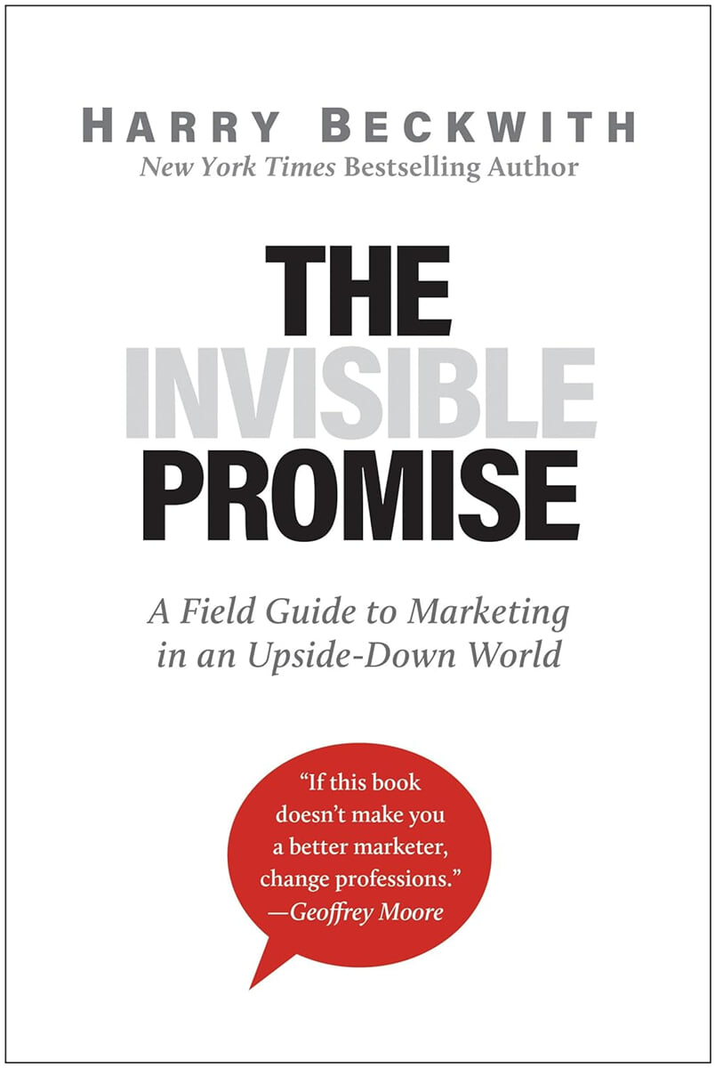 The Invisible Promise: A Field Guide to Marketing in an Upside-Down World